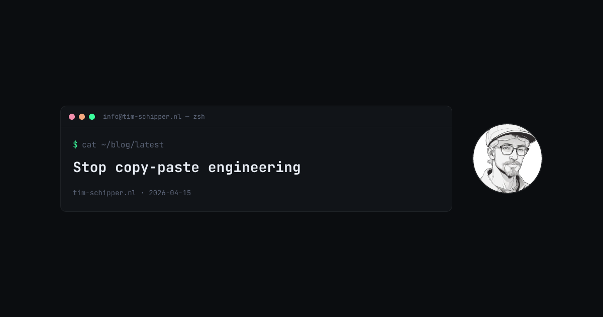 Stop copy-paste engineering | Tim Schipper